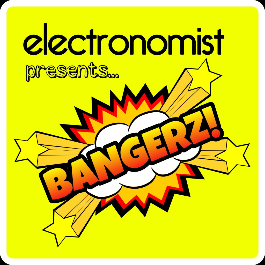 Electronomist Presents… Bangerz!