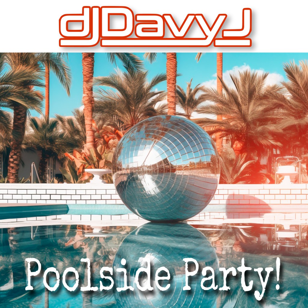 DJ Davy J – Poolside&nbsp;Party!