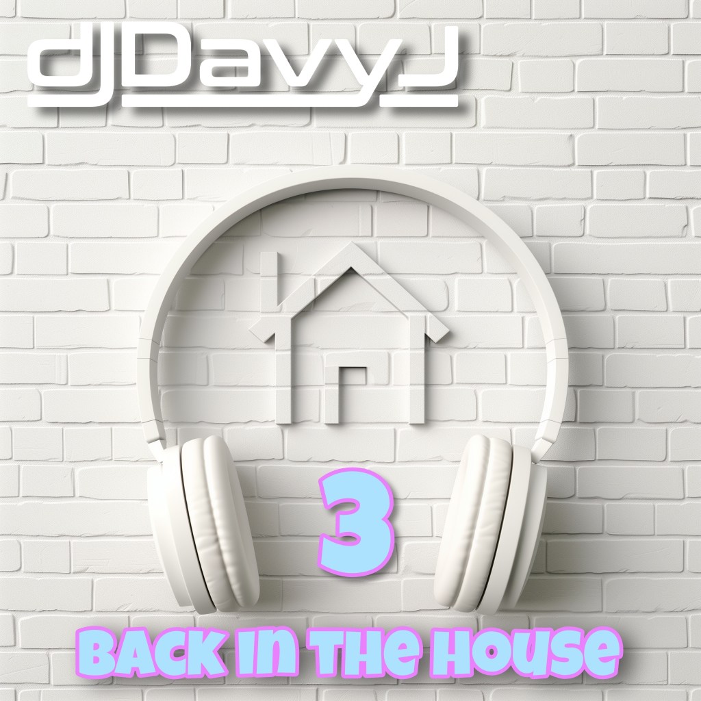 DJ Davy J – Back In The House&nbsp;3!