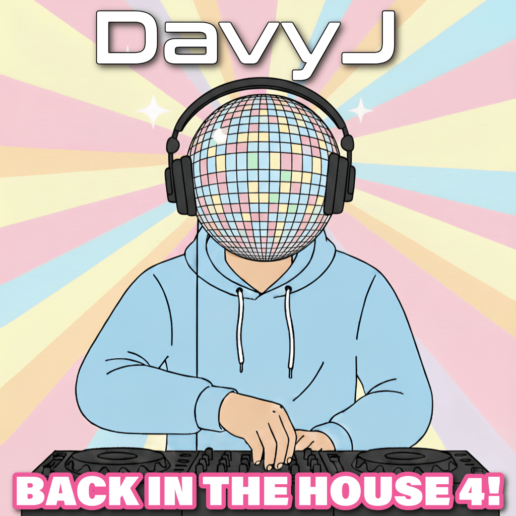 Davy J – Back In The House&nbsp;4!